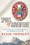 Spirit of Adventure: Eagle Scouts and the Making of America's Future